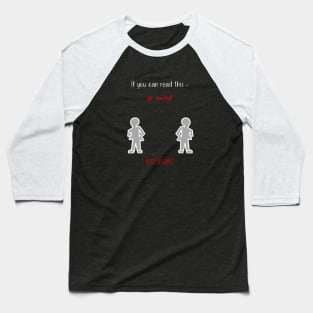 If you can read this - go away! Baseball T-Shirt